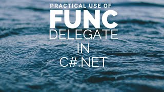 Practical use of Func delegate