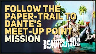 Follow the paper-trail to Dante's Meet-up Point Dead Island 2