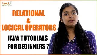 Relational and Logical Operators | Java Tutorial for Beginners 7 | TalentSprint Coding Prep