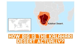 Kalahari Desert 101 - How Big Is The Kalahari Desert Actually?