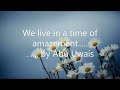 we live in a time of amazement...... by abu uwais