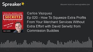 Ep 020 - How To Squeeze Extra Profits From Your Merchant Services Without Extra Effort with David Se