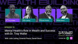 Mental Health and Mental Wealth with Dr. Troy Waller | The Color of Money PODCAST (EP.75)