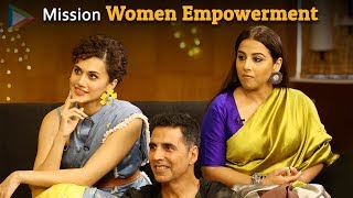 Akshay Kumar on women empowerment | Mission Mangal | Vidya Balan | Taapsee