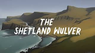 The Shetland Wulver: Stories from an Alternate Reality