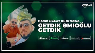 Eldeniz Alatava ft Nihad Zerdab - Getdik Emioglu Getdik (Official Music) 2024