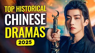 Top 10 Must Watch CHINESE HISTORICAL DRAMAS of 2025