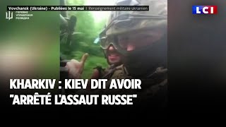 Kharkiv : Kiev dit avoir arrêté l'assaut russe