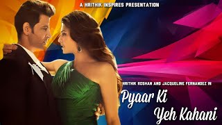 Pyaar Ki Yeh Kahani- Mix // Hrithik Roshan // Jacqueline Fernandez