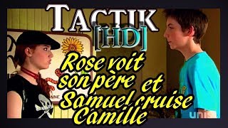 TAKTIQUE ROSE VOIT SON PÈRE ET SAMUEL CRUISE CAMILLE [HD] (S2.21)