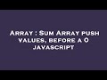 Array : Sum Array push values, before a 0 javascript