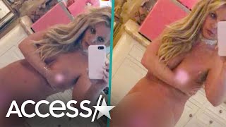 Britney Spears Poses Totally Naked In Steamy Selfies