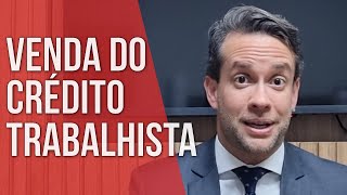 VENDA DO CRÉDITO TRABALHISTA - Direito Empresarial