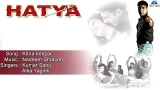 Hatya : Kitna Intezar Full Audio Song | Akshay Kumar, Varsha Usgaonkar |