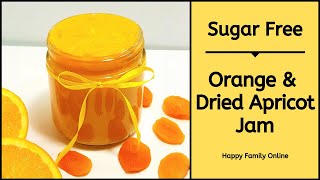 Sugar Free Orange and Dried Apricot Jam – Easy Homemade Recipe