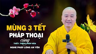 Pháp thoại MÙNG 3 TẾT - Thầy Thích Pháp Hòa (12.02.2024)