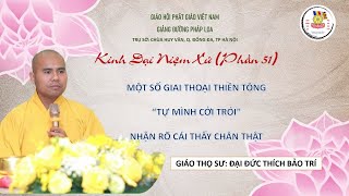 Kinh Đại niệm xứ (Phần 51) - Tự mình cởi trói - Nhận rõ cái thấy chân thật