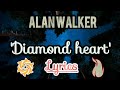 Alan walker ft.Sophia Samoja - Diamond heart (Lyrics)