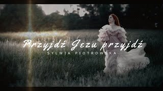 Sylwia Piotrowska - Przyjdź Jezu przyjdź ( CeCe Winans Come Jesus Come ) wersja po polsku