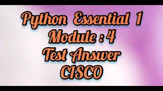 Python Essential 1 ( module : 4 answer) CISCO