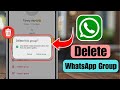 How To Delete WhatsApp Group | How To Delete WhatsApp Group Permanently | Delete WhatsApp Group