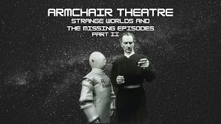 Armchair Theatre; Strange Worlds and the Missing Episodes - Pt. 2