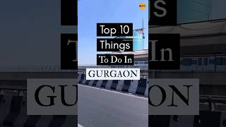 Top 10 thing  to do gurgaon ll best place to visit gurgaon #gurgaon #top10gurgaon #gurugramviral