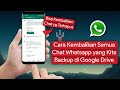 Cara Mengembalikan Semua Chat Whatsapp Yang Dibackup di Google Drive