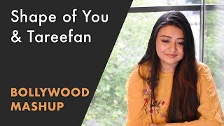 Shape of You & Tareefan | New Bollywood Mashup by Senani
