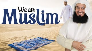 WE ARE MUSLIM - MUFTI MENK