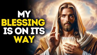 My Blessing is on its Way | God Says | God Message Today | Gods Message Now | God Message | God Say