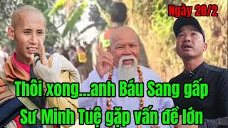 Minh Tuệ / Thôi xong rồi sư Minh Tuệ gặp biến cố anh Báu tốc hành sang ngay