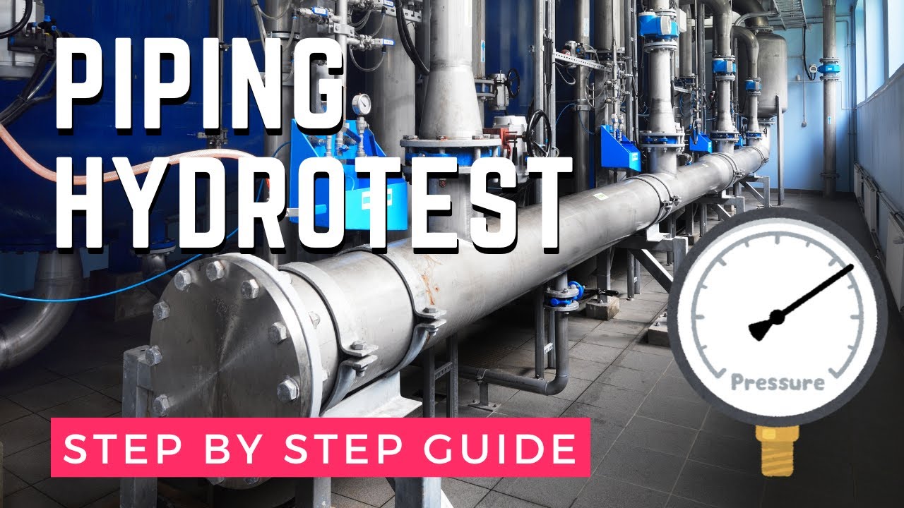 Conducting A Piping Hydrotest Best Practices And Requirements Youtube