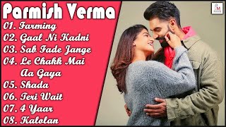 Parmish Verma All Song | Parmish Verma Songs | Parmish Verma New Song | New Punjabi Songs |