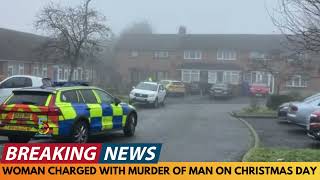 BREAKING NEWS: WOMAN CHARGED WITH MURDERING MAN ON CHRISTMAS DAY