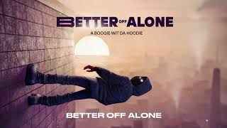 A Boogie Wit da Hoodie - Better Off Alone [ Audio]