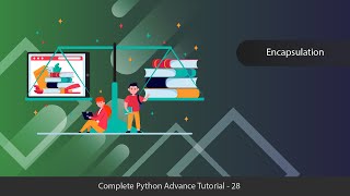 What is Encapsulation - Python Advanced Tutorial Series - 28