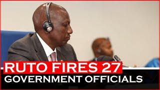 BREAKING NEWS: Ruto fires 27 Government appointees | News54