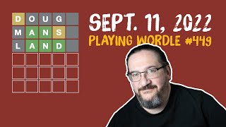 Doug plays today's Wordle  #449 for 09/11/2022