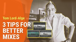 3 tips for Better Mixes | Tom Lord-Alge (Blink 182) Masterclass