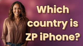 Which country is ZP iPhone?