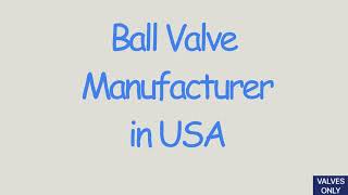 Ball Valve Manufacturer in USA (Valve Working, Types and Industries) | VALVESONLY