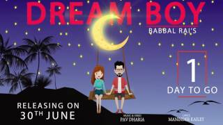 Dream Boy | Babbal Rai | 1 Days To Go | Pav Dharia | Maninder Kailey | Full Song Releasing Tomorrow
