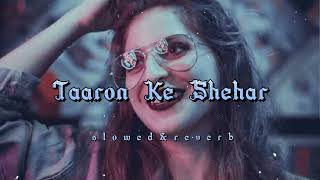 Taaron Ke Shehar | Lofi Music | [Slowed & Reverb] #lofi #sad #love #viral #trending