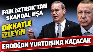 CHP - Faik Öztrak'tan Skandal İfşa: "Erdoğan Yurtdışına Kaçacak"