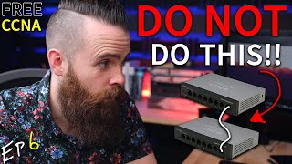 DO NOT design your network like this!! // FREE CCNA // EP 6