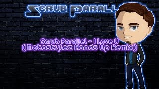 Scrub Parallel - I Love U (Motastylez Remix)