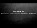 medical vocabulary what does duodenitis mean