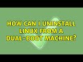 How can I uninstall Linux from a dual-boot machine?