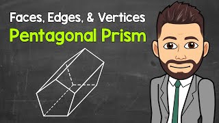 How Many Faces, Edges, and Vertices Does a Pentagonal Prism Have? | Geometry | Math with Mr. J